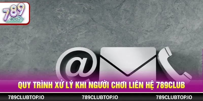 Liên hệ 789CLUB với quy trình xử lý rõ ràng và minh bạch